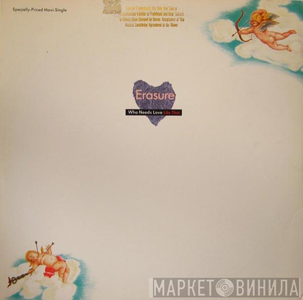  Erasure  - Who Needs Love Like That