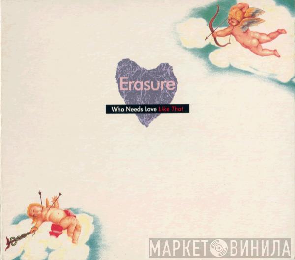  Erasure  - Who Needs Love Like That