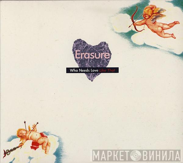  Erasure  - Who Needs Love Like That