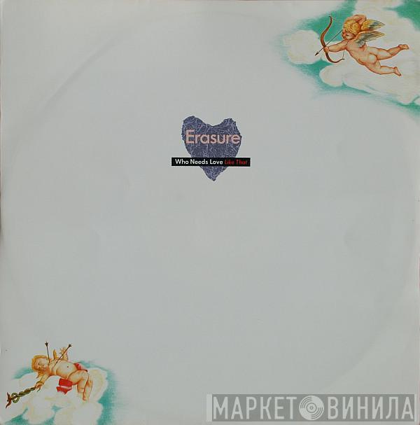  Erasure  - Who Needs Love Like That