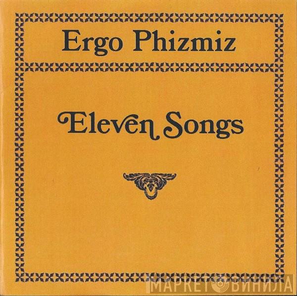 Ergo Phizmiz - Eleven Songs