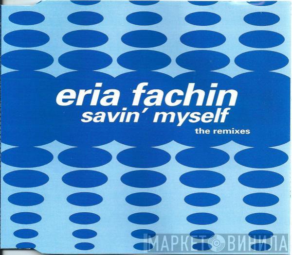  Eria Fachin  - Savin' Myself - The Remixes