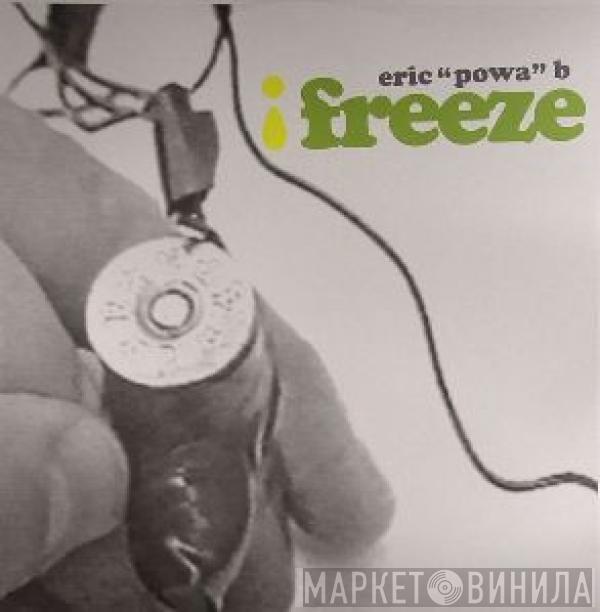 Eric "Powa" B - Freeze