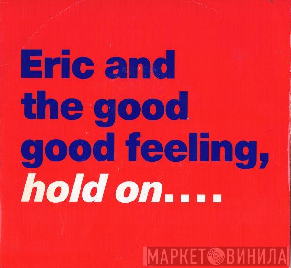 Eric And The Good Good Feeling - Hold On