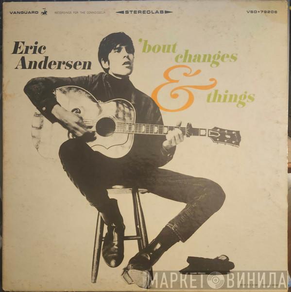  Eric Andersen   - 'Bout Changes & Things