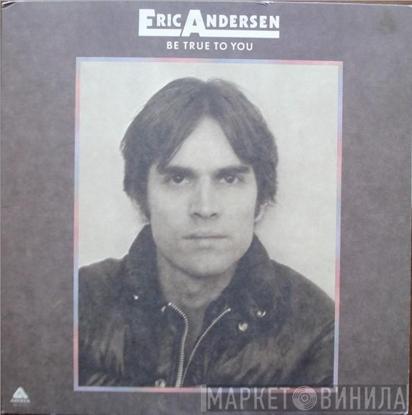  Eric Andersen   - Be True To You