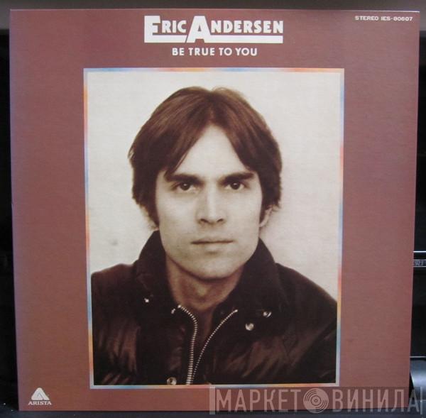  Eric Andersen   - Be True To You