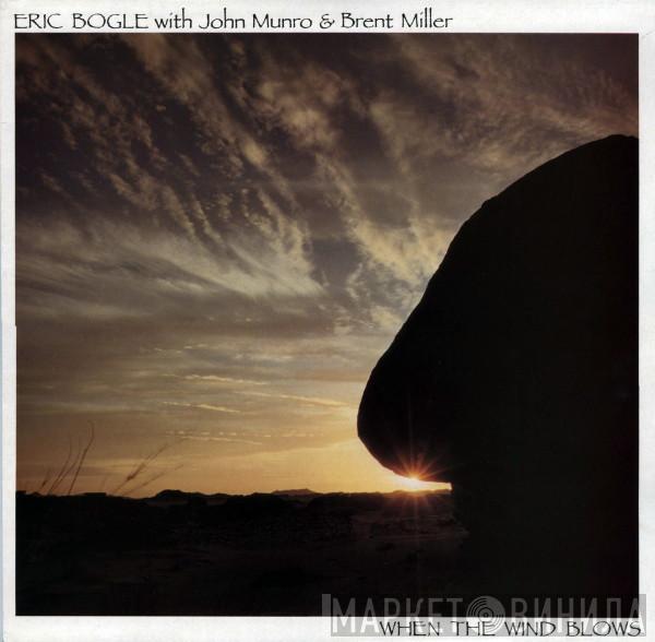 Eric Bogle, John Munro, Brent Miller - When The Wind Blows