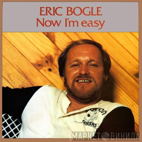 Eric Bogle - Now I'm Easy