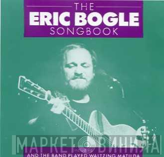 Eric Bogle - The Eric Bogle Songbook