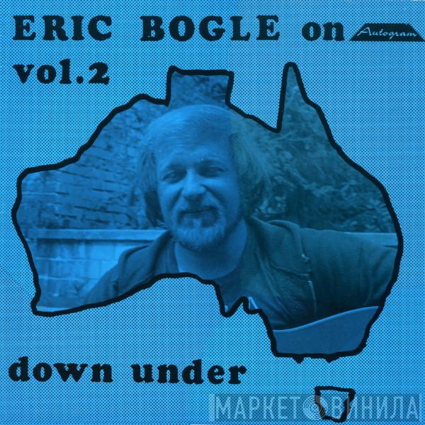 Eric Bogle - Vol. 2, Down Under