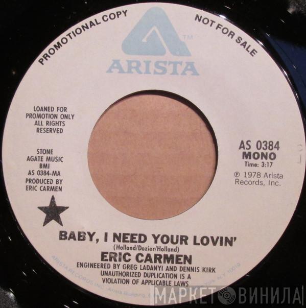  Eric Carmen  - Baby, I Need Your Lovin'