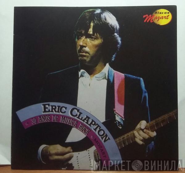  Eric Clapton  - 30 Anos De Musica Rock Mozart