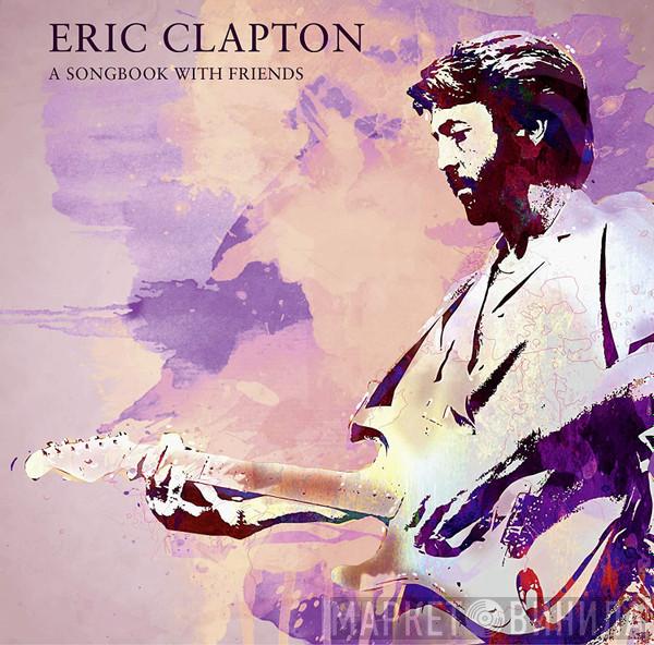 Eric Clapton - A Songbook With Friends