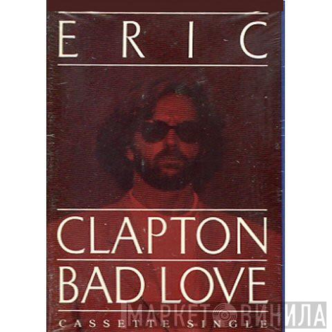  Eric Clapton  - Bad Love