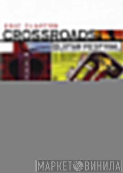  Eric Clapton  - Crossroads Guitar Festival