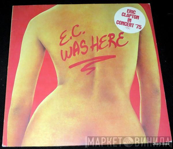  Eric Clapton  - E.C. Was Here