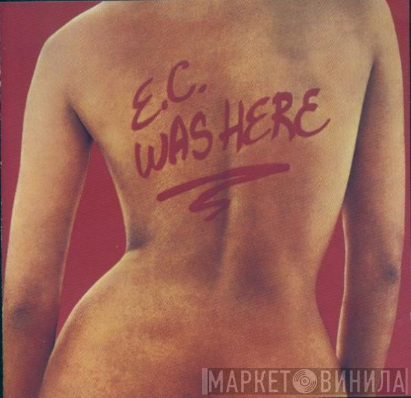 Eric Clapton - E.C. Was Here