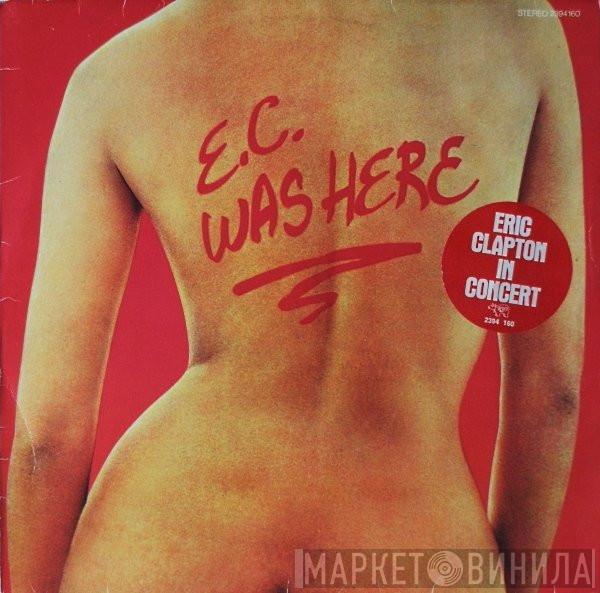  Eric Clapton  - E.C. Was Here