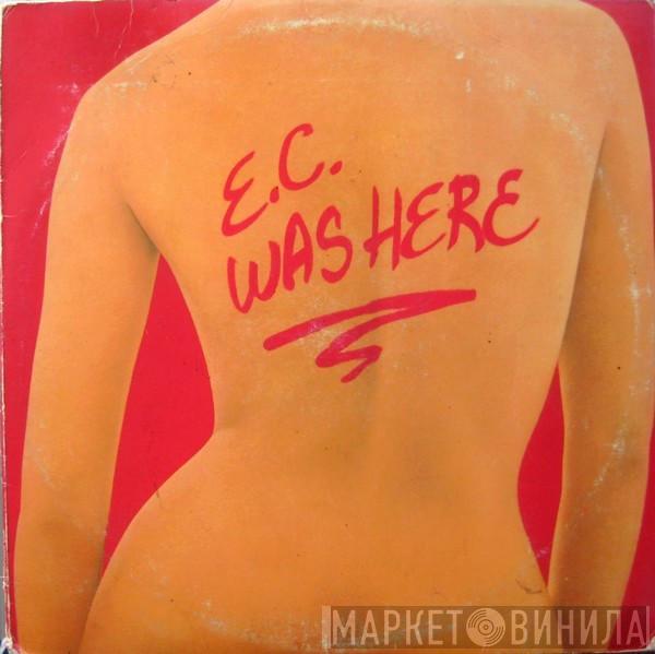  Eric Clapton  - E.C. Was Here