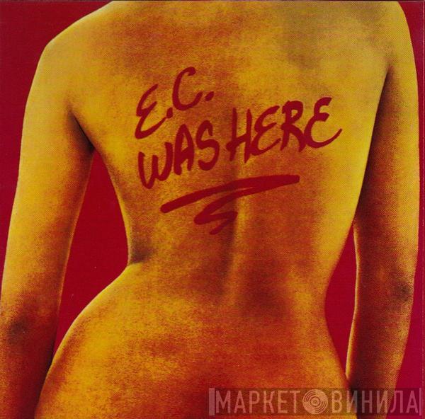  Eric Clapton  - E.C. Was Here