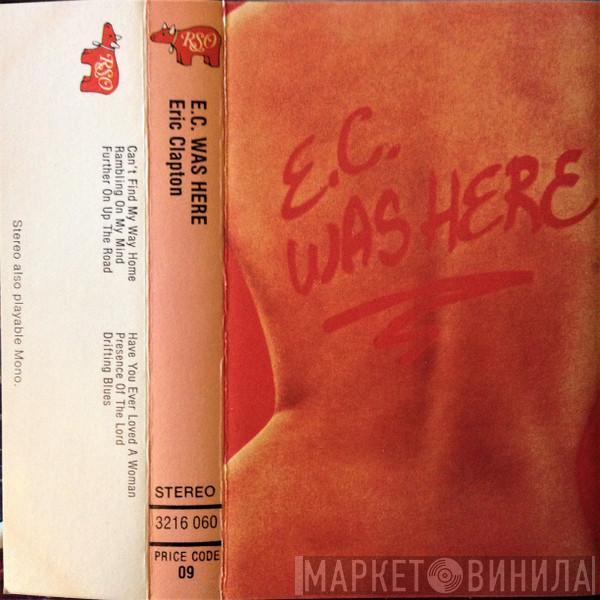  Eric Clapton  - E.C. Was Here