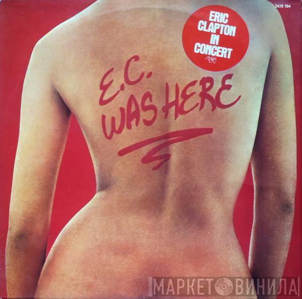  Eric Clapton  - E.C. Was Here