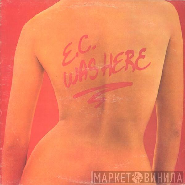  Eric Clapton  - E.C. Was Here