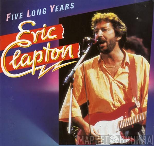 Eric Clapton - Five Long Years