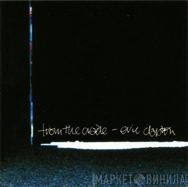 Eric Clapton - From The Cradle