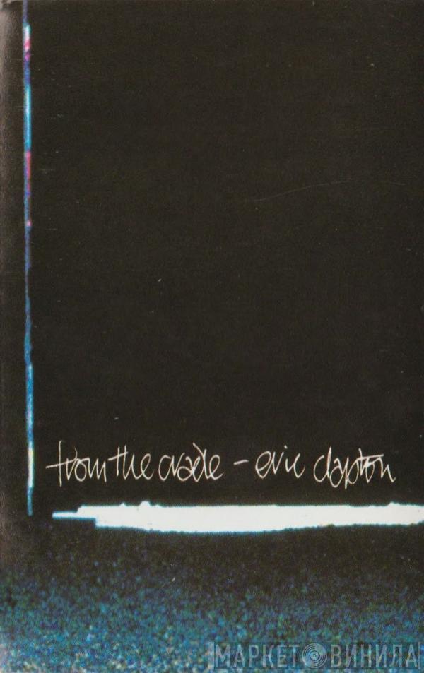  Eric Clapton  - From The Cradle