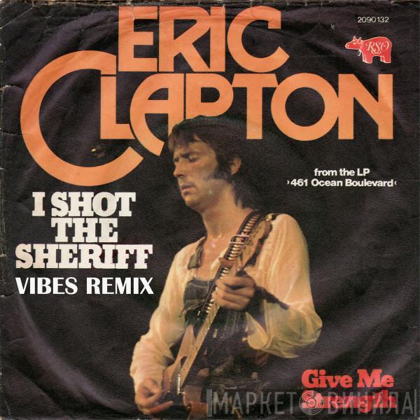  Eric Clapton  - I Shot The Sheriff (Vibes Remix)