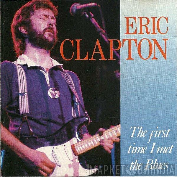  Eric Clapton  - The First Time I Met The Blues