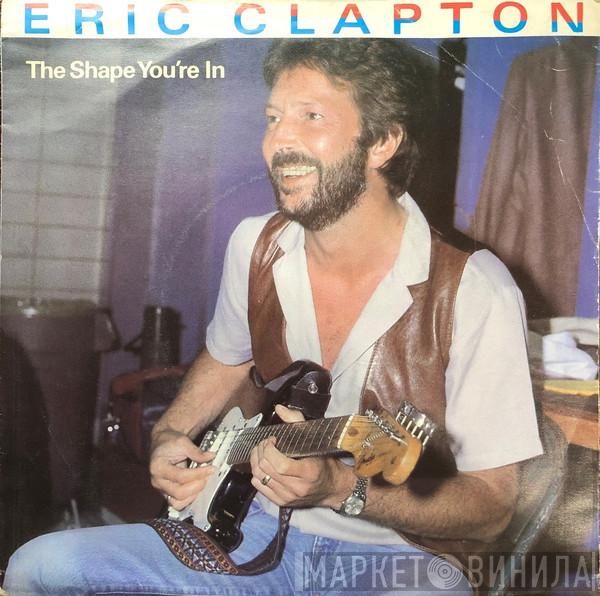 Eric Clapton - The Shape You're In