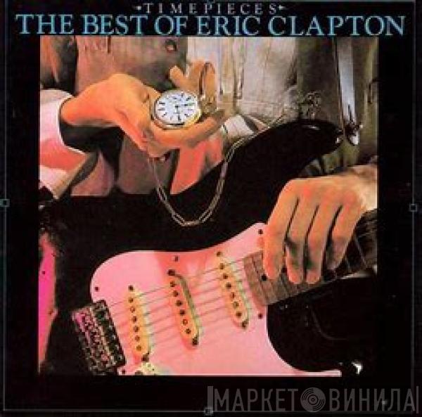  Eric Clapton  - Time Pieces (The Best Of Eric Clapton)