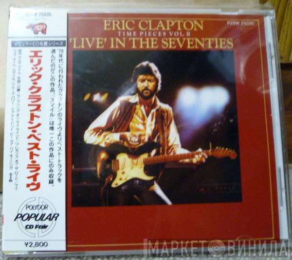  Eric Clapton  - Timepieces Vol. II - 'Live' In The Seventies