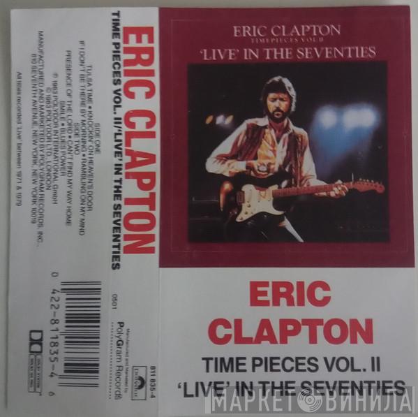  Eric Clapton  - Timepieces Vol. II - 'Live' In The Seventies