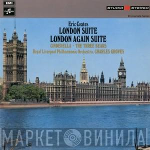 Eric Coates, Royal Liverpool Philharmonic Orchestra, Sir Charles Groves - London Suite/London Again Suite/Cinderella/The Three Bears