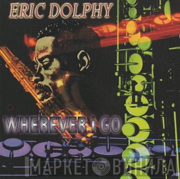  Eric Dolphy  - Wherever I Go