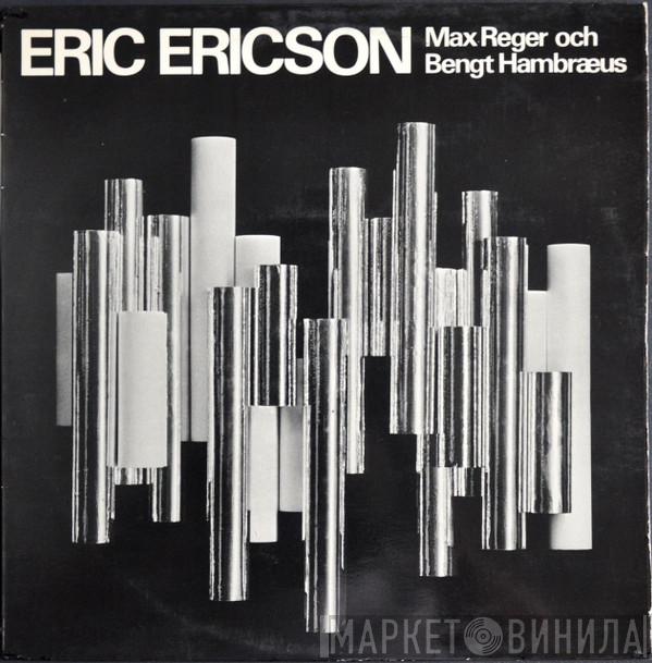 Eric Ericson - Max Reger Och Bengt Hambræus