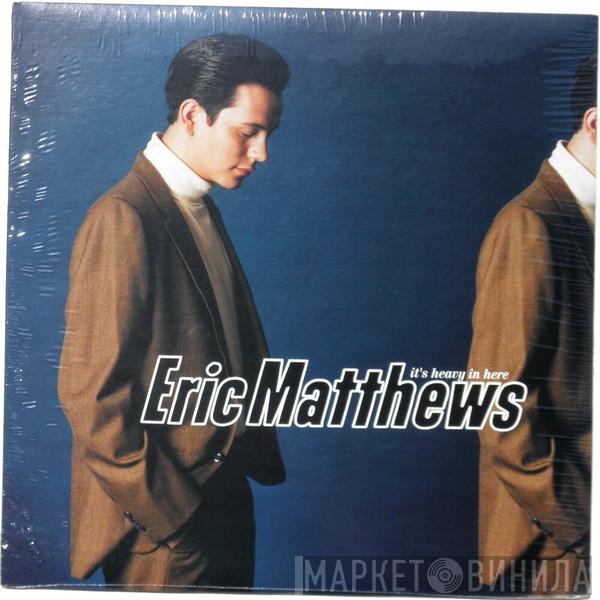 Eric Matthews - It's Heavy In Here