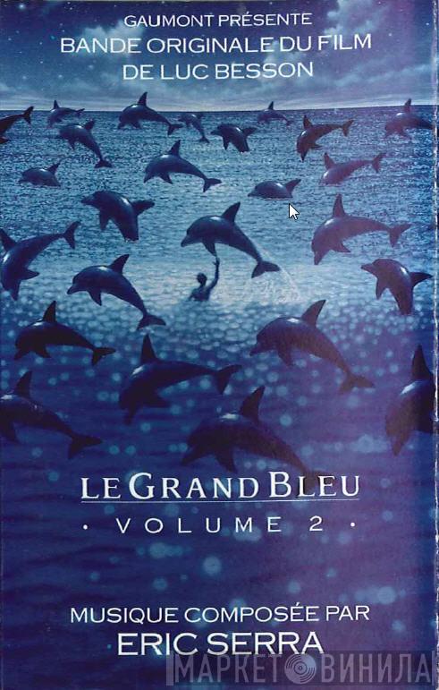  Eric Serra  - Le Grand Bleu: Volume 2 (Bande Originale Du Film De Luc Besson)