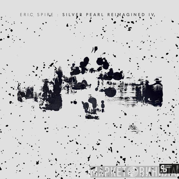 Eric Spire - Silver Pearl Reimagined IV