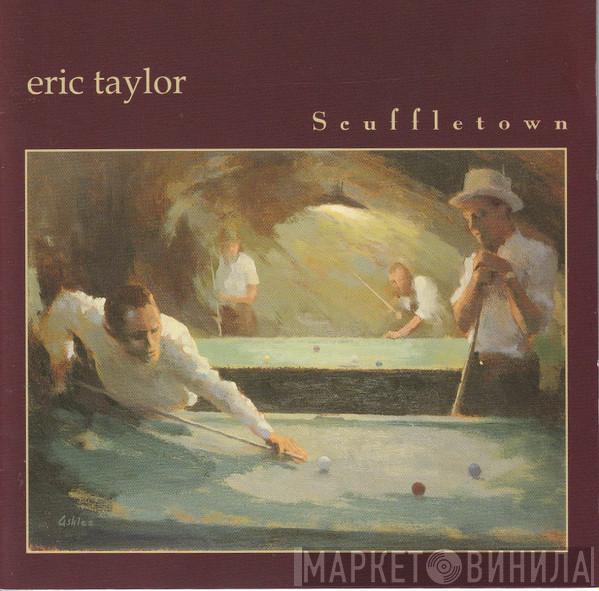 Eric Taylor  - Scuffletown