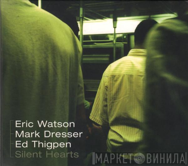 , Eric Watson , Mark Dresser  Ed Thigpen  - Silent Hearts