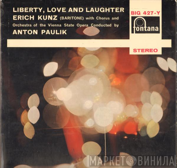 Erich Kunz, Wiener Staatsopernchor, Orchester Der Wiener Staatsoper, Anton Paulik - Liberty, Love And Laughter