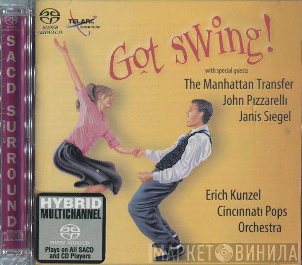 Erich Kunzel, Cincinnati Pops Orchestra, The Manhattan Transfer, John Pizzarelli, Janis Siegel - Got Swing!