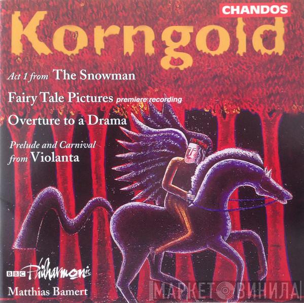 Erich Wolfgang Korngold, BBC Philharmonic, Matthias Bamert - Act 1 from The Snowman / Fairy Tale Pictures / Overture To A Drama / Prelude and Carnival from Violanta