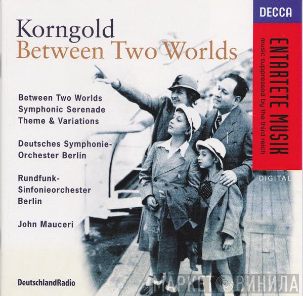 - Erich Wolfgang Korngold , Deutsches Symphonie-Orchester Berlin , Rundfunk-Sinfonieorchester Berlin  John Mauceri  - Between Two Worlds