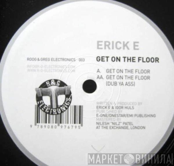 Erick E - Get On The Floor